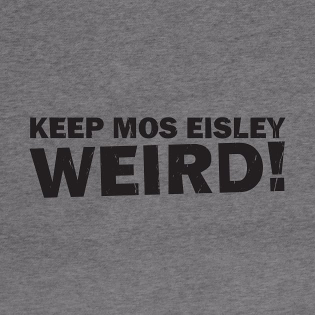 Keep Mos Eisley by BeepBoopBeep Clothing, Co.